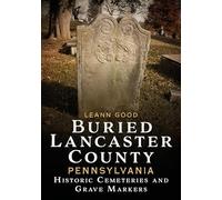 Buried Lancaster County, Pennsylvania: Cemeteries and Grave Markers