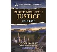 Buried Mountain Justice: A Second Chance Reunion Inspirational Suspense Romance