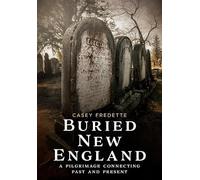 Buried New England: A Pilgrimage Connecting Past and Present