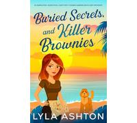 Buried Secrets and Killer Brownies: A Completely Addictive, Can't Put it Down, Harper Skye Cozy Mystery