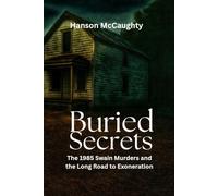 Buried Secrets: The 1985 Swain Murders and the Long Road to Exoneration"