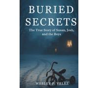 Buried Secrets: The True Story of Susan, Josh, and the Boys
