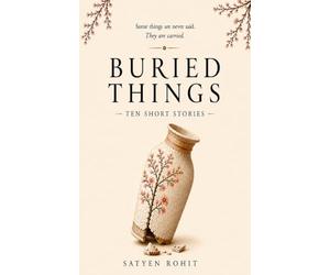 Buried Things: Ten Short Stories