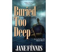 Buried Too Deep: An Aurelia Marcella Roman Mystery