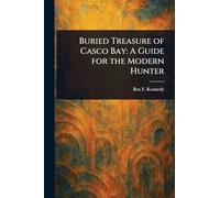 Ben F Kennedy Buried Treasure of Casco Bay (Tascabile)