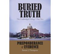 Buried Truth: The Unabridged Trilogy Part Two