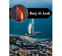 Burj Al Arab: A Perfect Coffee Table Picture Book - Travel and Tourism Lovers