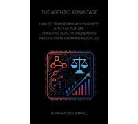 Burkard Schemmel The Agentic Advantage (Tascabile)