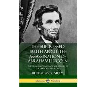 Burke McCarty The Suppressed Truth About the Assassination of Abraha (Tascabile)
