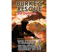 Burke's Rescue, auf Deutsch: Bob Burke Suspense Thriller #6 - Brown William F