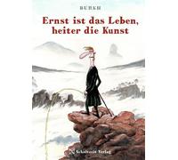 Burkhard BURKH Ernst ist das Leben, heiter die Kunst: Geschenkbuch (Tascabile)