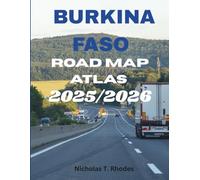 Burkina Faso Road Map Atlas 2025/2026: Essential Reference with Major Roads, Provinces, and Travel Information for Drivers and Researchers