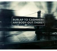 Burlap to Cashmere - Anybody Out There?
