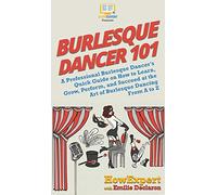 Howexpert Emilie Declaron Burlesque Dancer 101 (Copertina rigida)