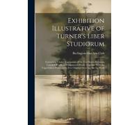 Burlington Fine Arts Exhibition Illustrative of Turner's Liber Stud (Tascabile)