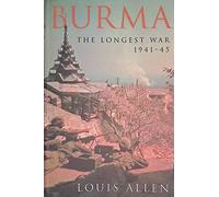 Burma: The Longest War 1941-1945