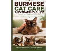 BURMESE CAT CARE AND TRAINING GUIDE: ESSENTIAL TIPS FOR RAISING A HEALTHY, AFFECTIONATE, AND WELL-BEHAVED COMPANION