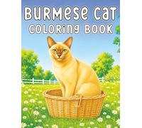 Burmese Cat: Elegant and Relaxing Coloring Book Featuring Graceful Cats, Cozy Moments, Peaceful Scenes, and Creative Stress Relief for Cat Lovers