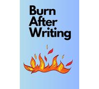Burn After Writing: A Raw and Honest Guided Journal for Self-Discovery, Letting Go, and Saying What You Can't Out Loud