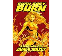 Burn Baby Burn: A Supervillain Novel