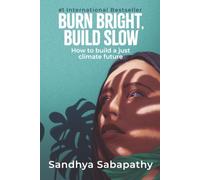 Burn Bright, Build Slow: How to Build a Just Climate Future