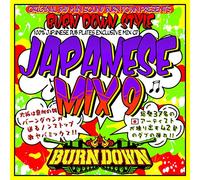 BURN DOWN STYLE "JAPANESE MIX 9"
