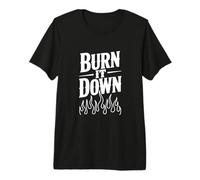 Burn It Down - Dichiarazione audace per Ribelli e sognatori Maglietta Premium