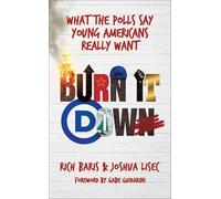 Burn It Down: What the Polls Say Young Americans Really Want
