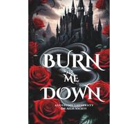 BURN ME DOWN