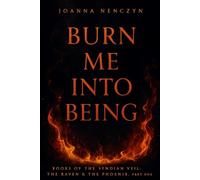 Burn Me Into Being: The Raven and The Phoenix, Part One: 1