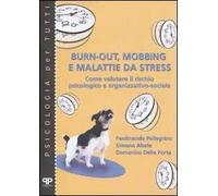 Burn-out, mobbing e malattie da stress. Come valutare il rischio psicologico e organizzativo-sociale