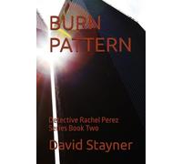 BURN PATTERN: Detective Rachel Perez Series Book Two