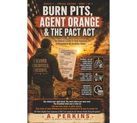 Burn Pits, Agent Orange & the PACT Act: The Veteran's Guide to Toxic-Exposure & Presumptive VA Disability Claims