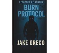 Burn Protocol: A Specters of Athena Thriller