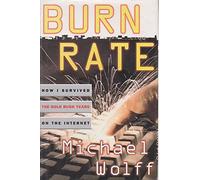 Burn Rate: How I Survived the Gold Rush Years on the Internet