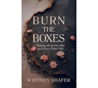 Burn the Boxes: Becoming Who God Has Called You to be as a Pastor's Wife