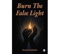 Burn The False Light