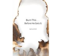 Burn This! Before He Gets it