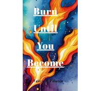 Burn Until You Become