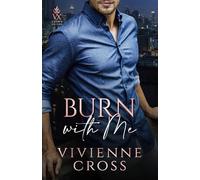 Burn With Me: An Obsessive Billionaire Romance