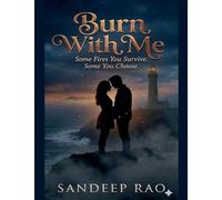 Burn With Me: Some Fires You Survive. Some You Choose