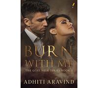 Burn With Me (The Goel Heir Book 1)