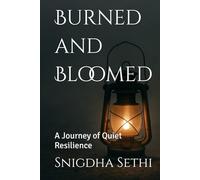 Burned and Bloomed: A Journey of Quiet Resilience