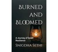 Burned and Bloomed: A Journey of Quiet Resilience