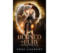 Burned By Fury: An Everleigh Cole Novel: 1