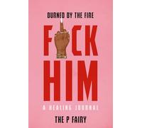 Burned By The Fire: A Healing Journal