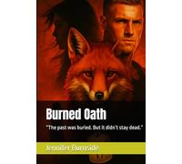 Burned Oath: “The past was buried. But it didn’t stay dead.”