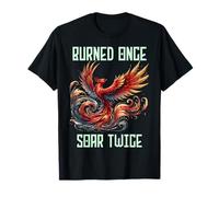 Burned Once Soar Twice, Citazione di Phoenix, Motivazione della Rinascita Maglietta