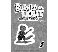 Burned out - Life as a frog: Chapter 2: Out of the pond