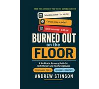 Burned Out on the Floor: A No-Miracle Recovery Guide for Shift Workers and Hourly Employees